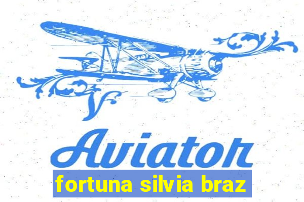 fortuna silvia braz